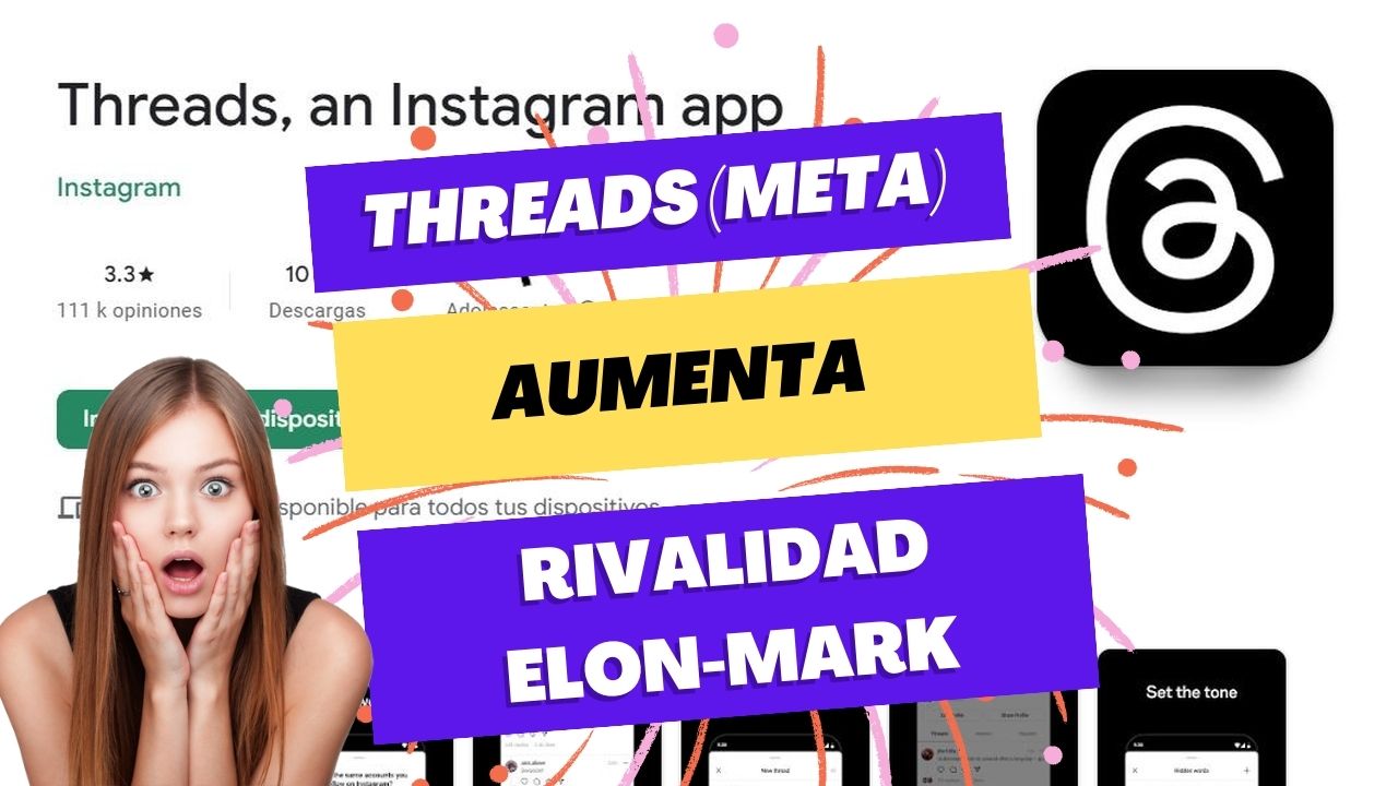 THREADS DE META AUMENTA RIVALIDAD ELON-MARK - RESUMEN SEMANAL 2023/07/10